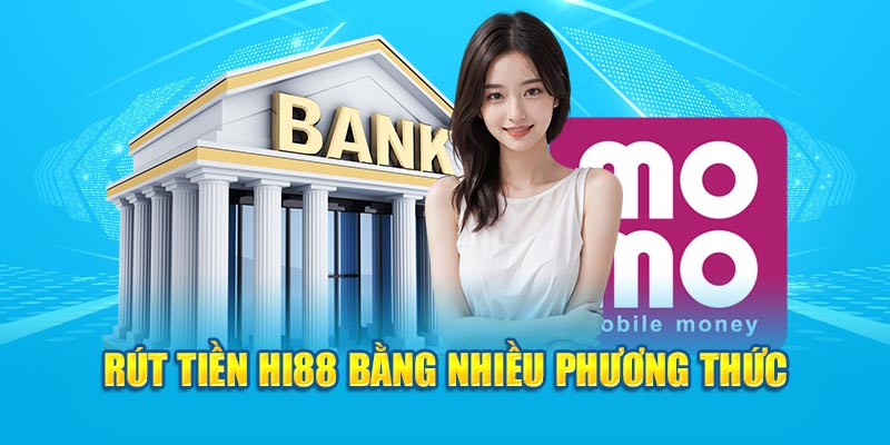Rút tiền HI88 đa phương thức