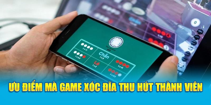 Ưu điểm mà game xóc đĩa thu hút thành viên
